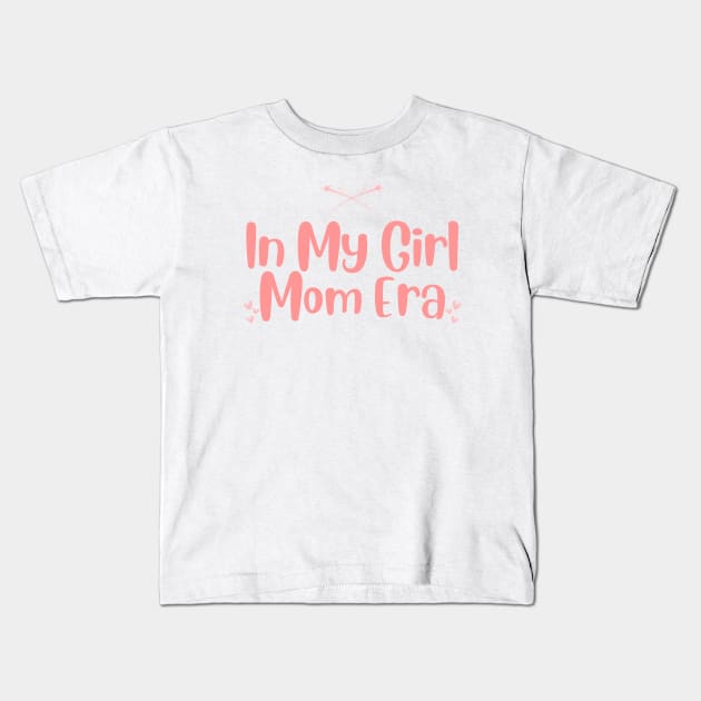 In My Girl Mom Era Kids T-Shirt by HobbyAndArt